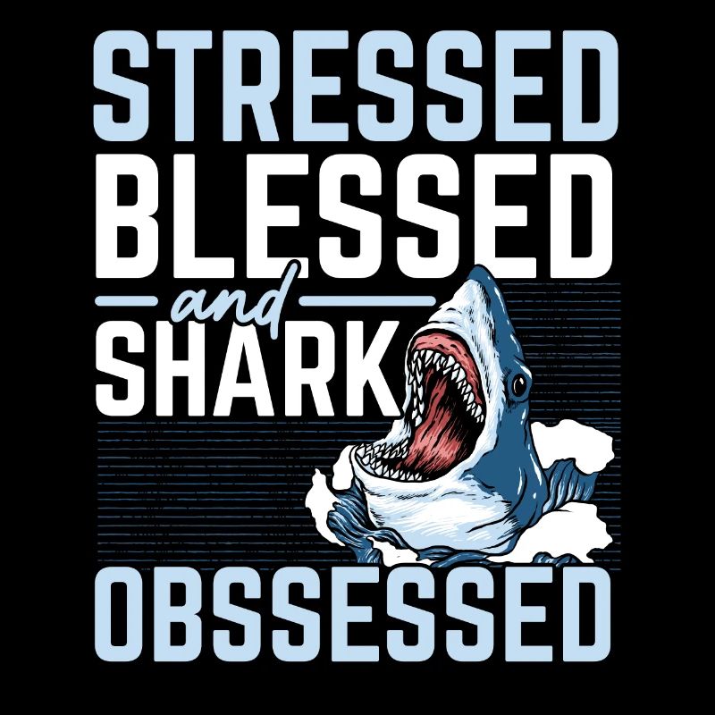 Stressed, blessed and obsessed with sharks Meeresb