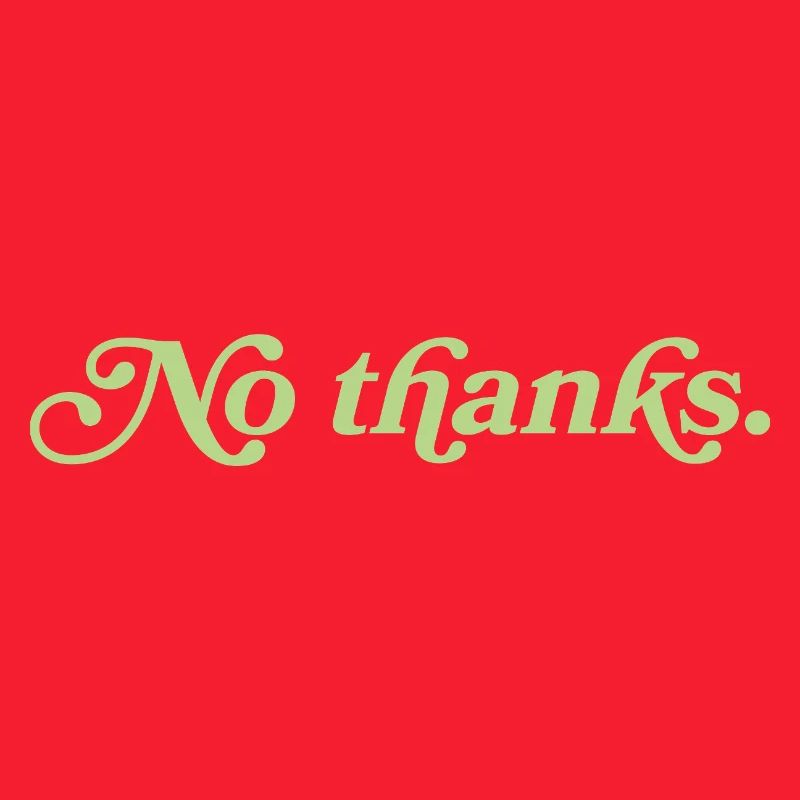 No thanks – Minimalist statement