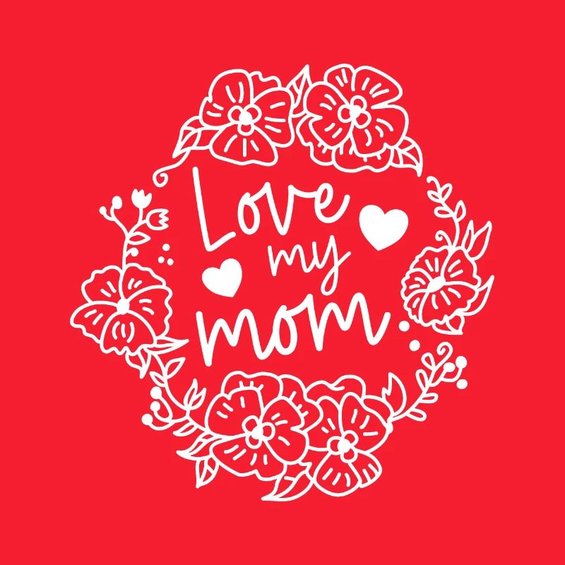 Love my Mum - Mutterliebe - Muttertag