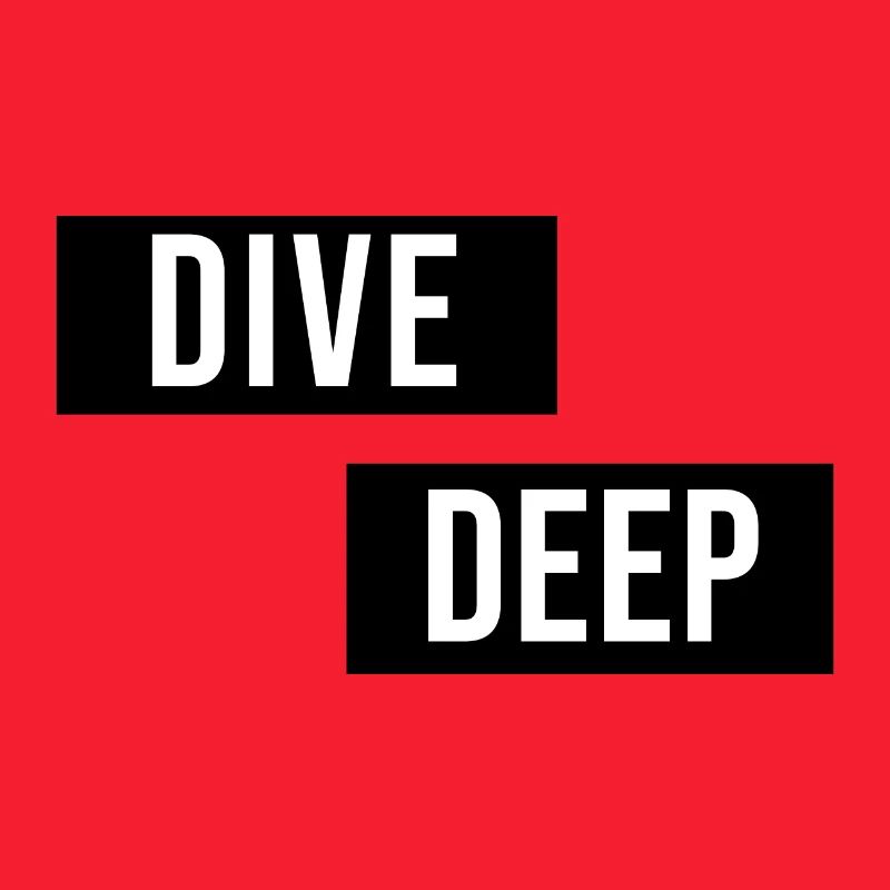 Dive Deep Inspiration