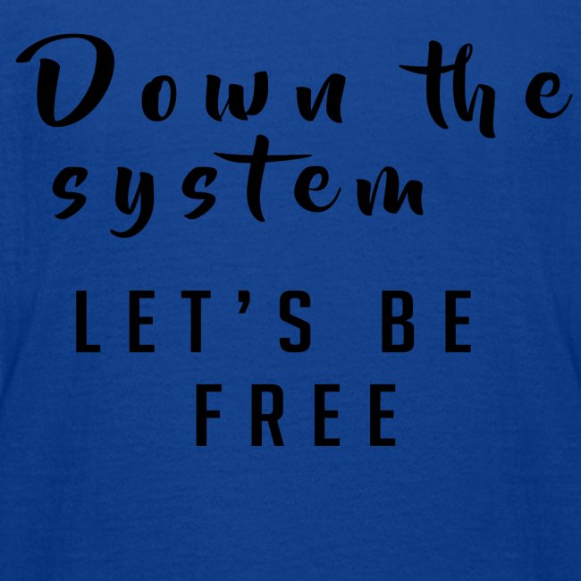 Down the system