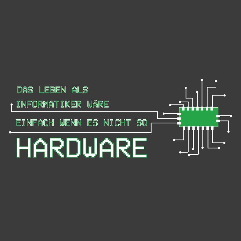 Informatiker Techniker Leben wäre einfach Hardware
