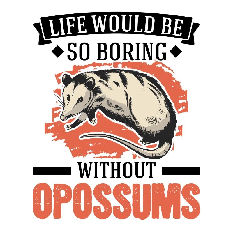 Life would be so boring without Opossums