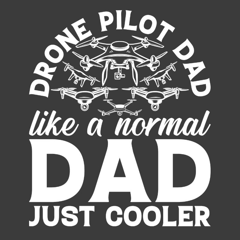 Drone Pilot - Drone Pilot Dad Like A Normal Dad Ju