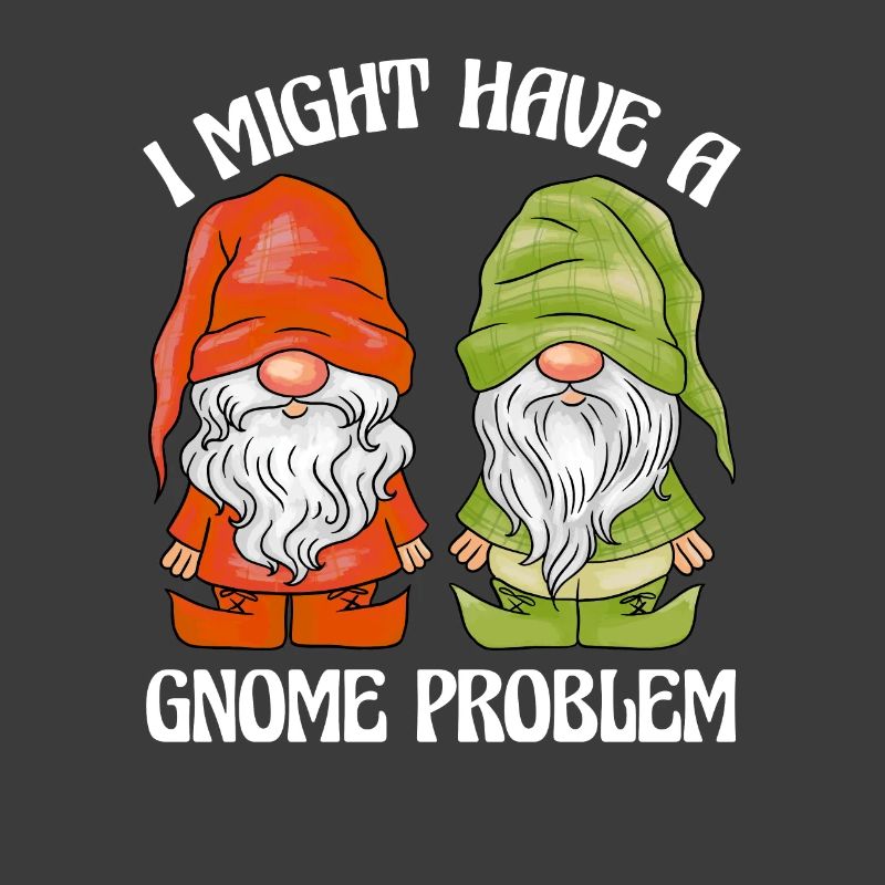Gartenzwerge Gartenzwerge I Have A Gnom Problem