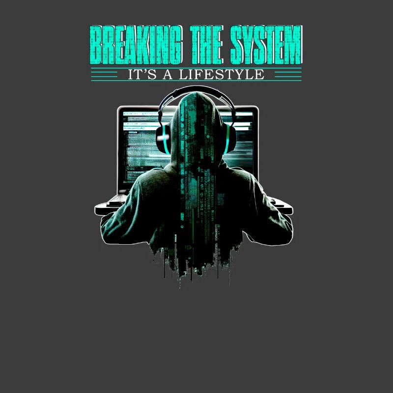 Breaking The System It's A Lifestyle for Coder and