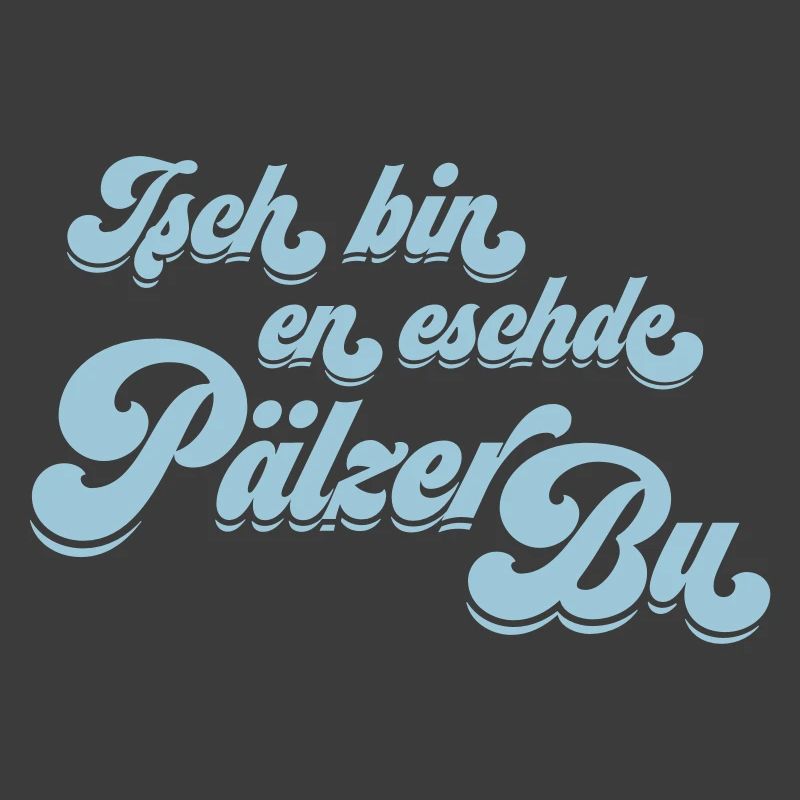 Isch bin en eschde Pälzer Bu