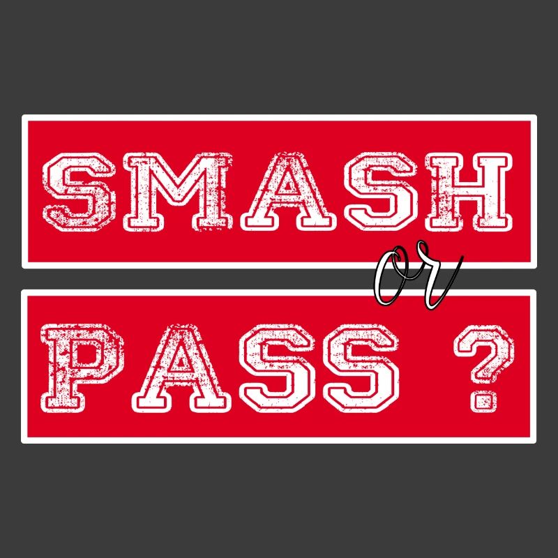 Smash or Pass