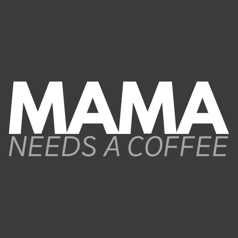 Mama needs a coffee