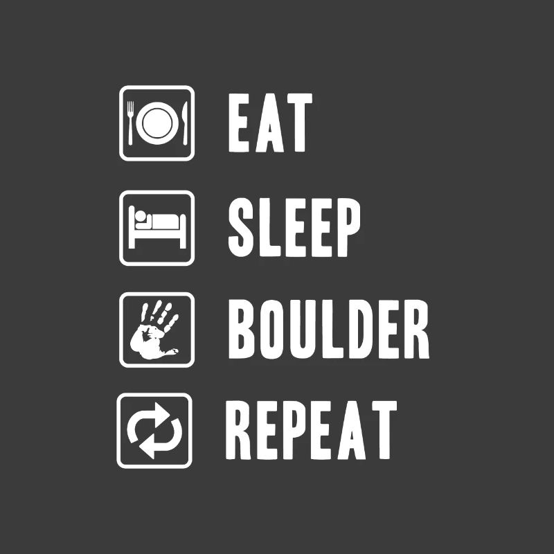 Boulderer Eat Sleep Boulder Repeat Kletterer