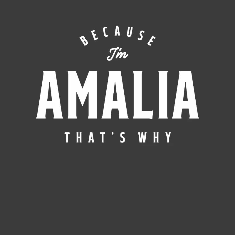 Because I'm Amalia That's Why Personalized Name