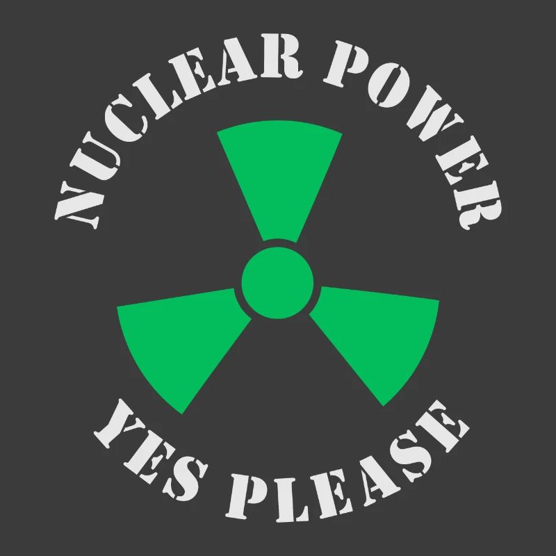 Nuclear Power, Yes Please, Nuclear Energy