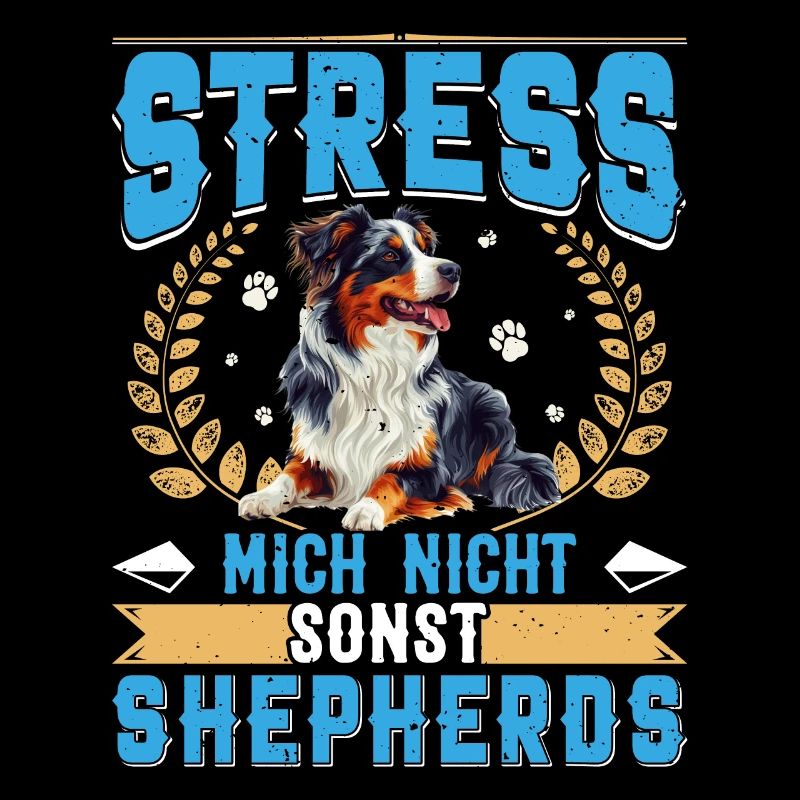 Aussie STRESS ME NOT ELSE SHEPHERDS Funny