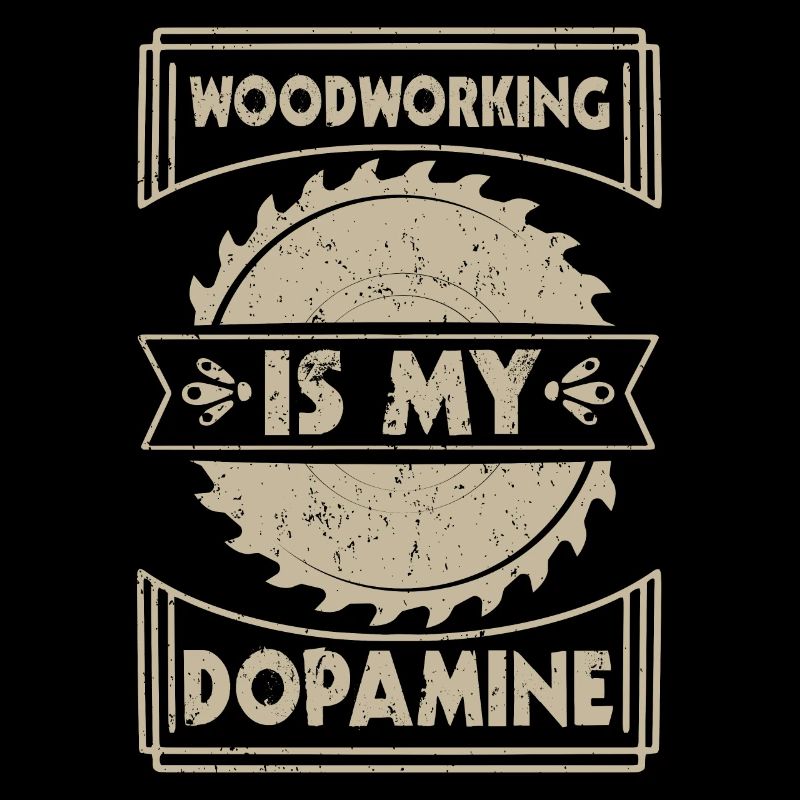 Woodworking is my dopamine carpenter