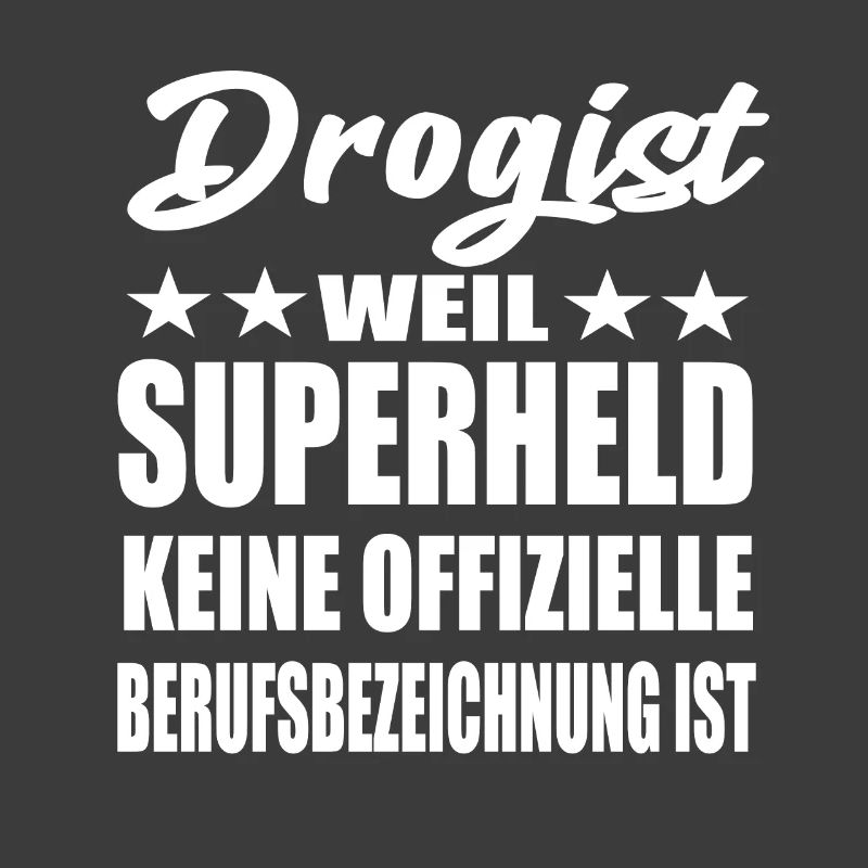 Drogist Superheld Spruch