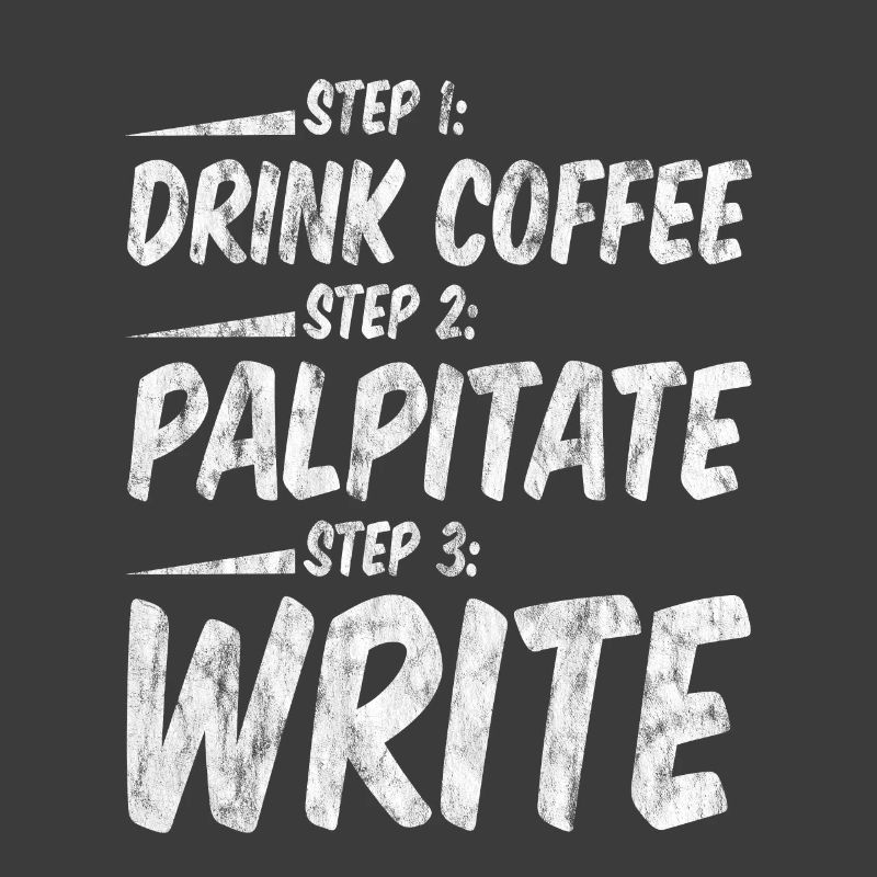 Step 1 Drink Coffee Step 2 Palpitate Step 3 Write3