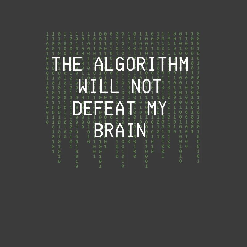 The Algorithm Will Not Defeat My Brain Binary