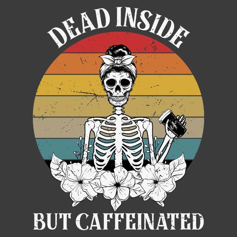 Dead Inside but Caffeinated Female Skeleton