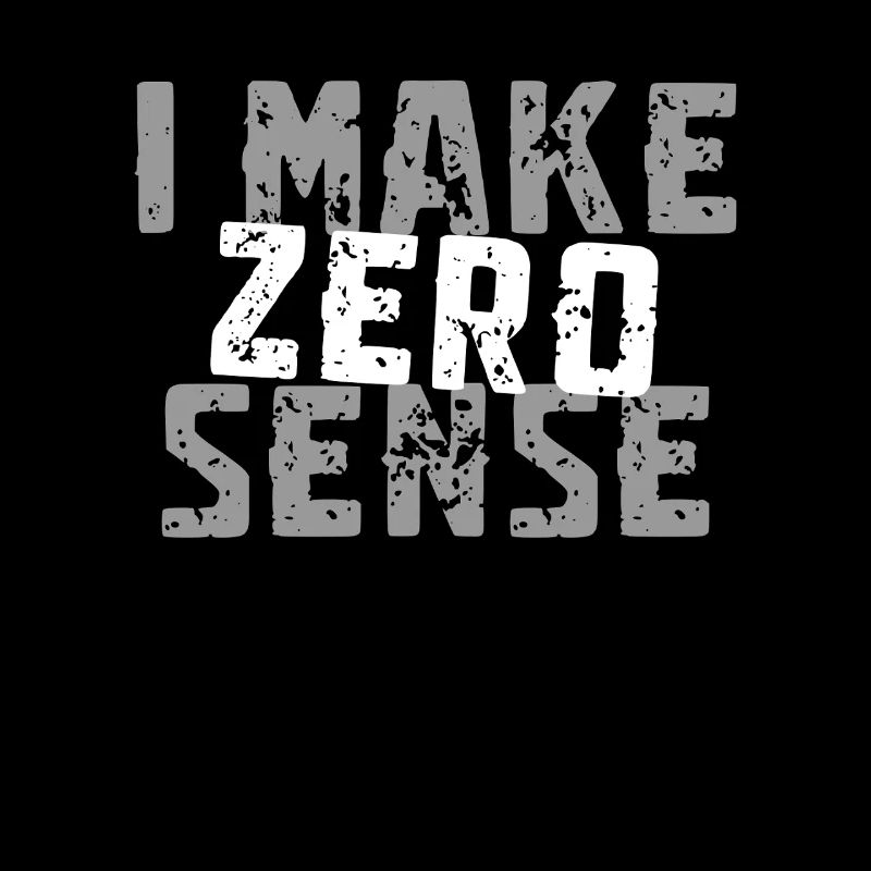 I Make Zero Sense