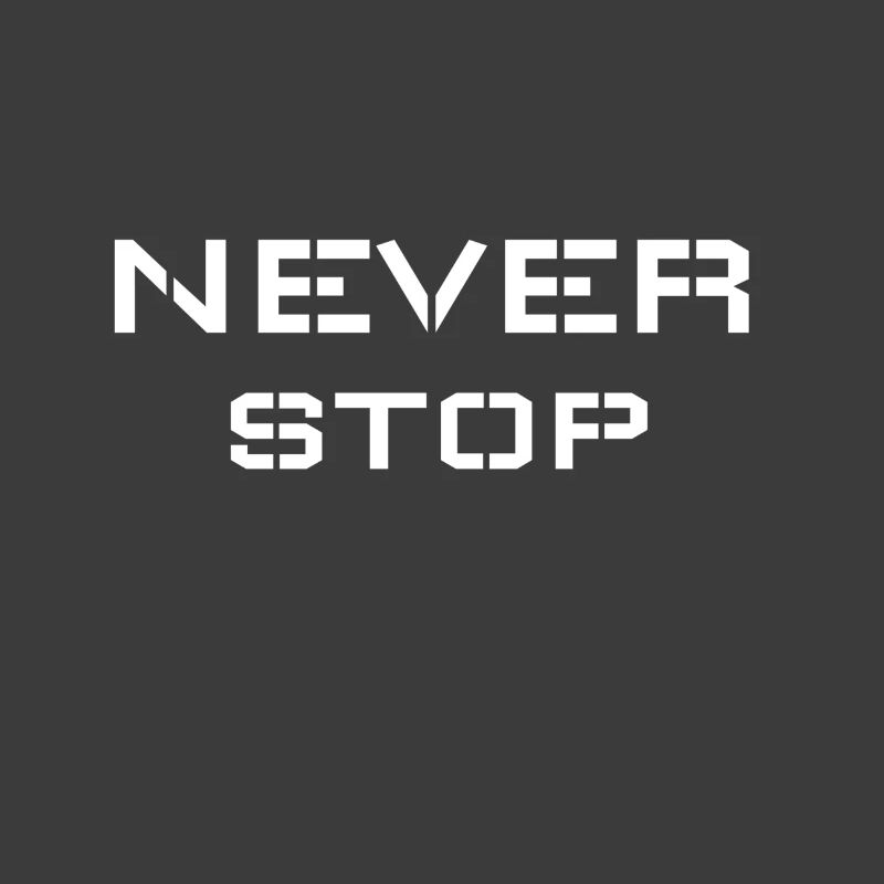 Never stop