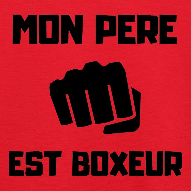 MON PERE EST BOXEUR