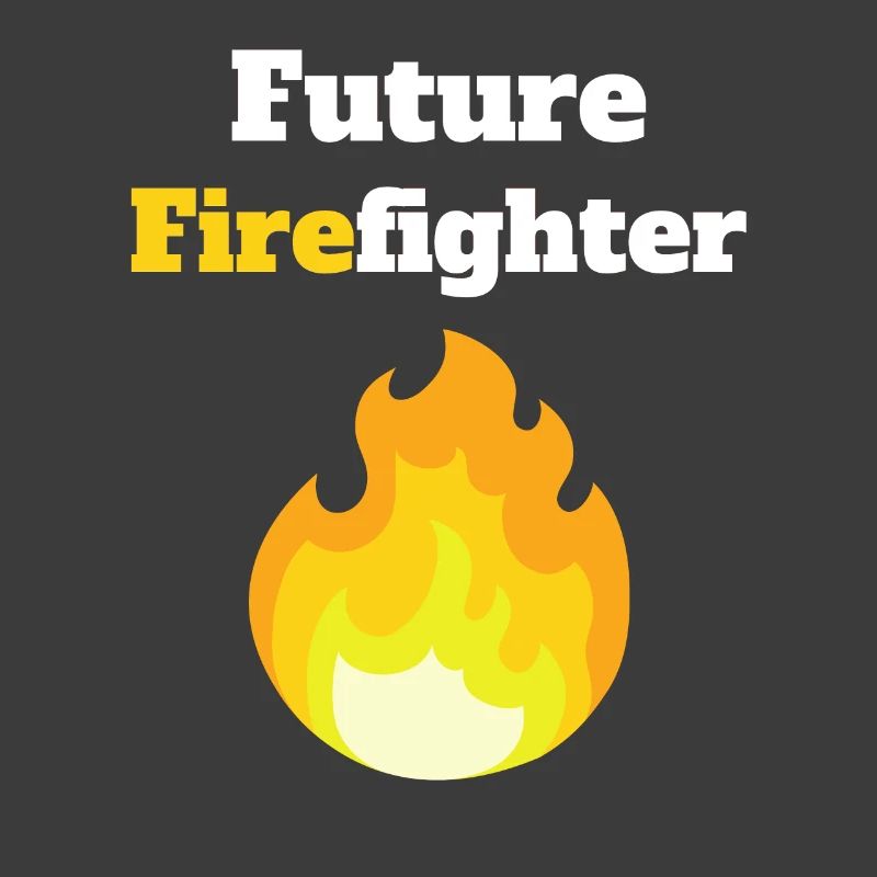 Future firefighter with white text and fire