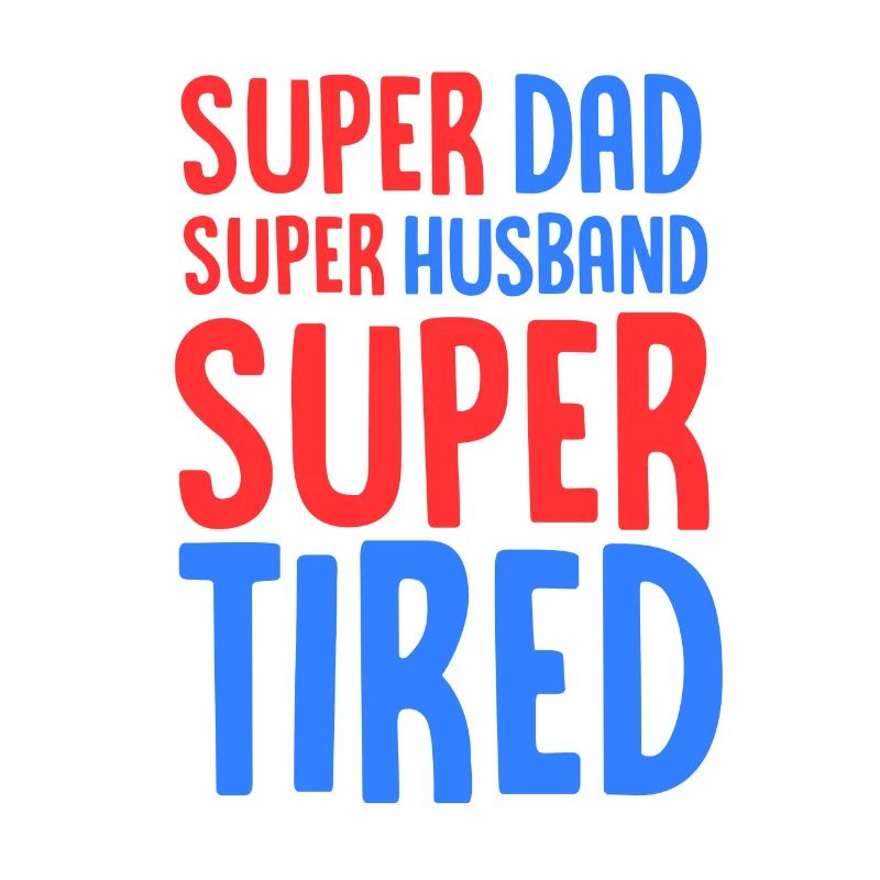 Super Dad Super Ehemann Super müde - ausgebrannt