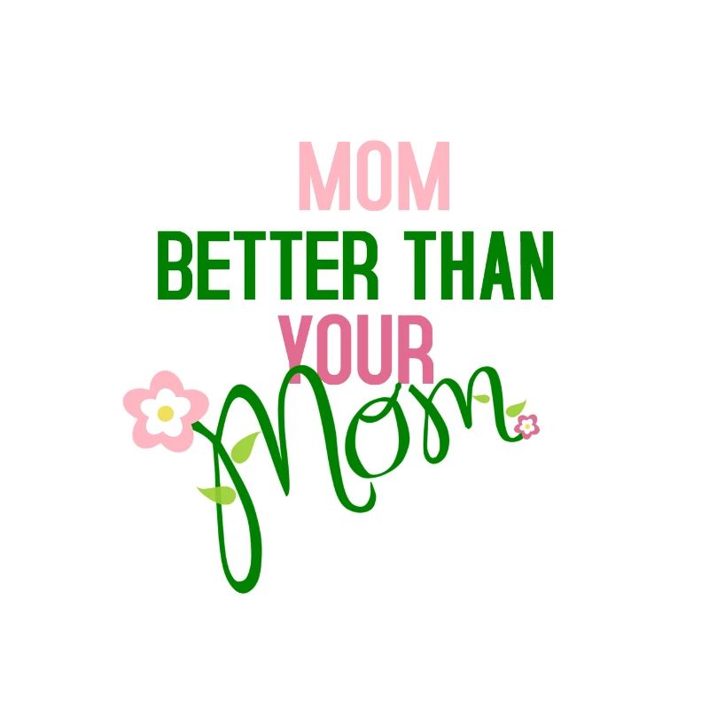 Meine Mutter ist besser als deine Mutter