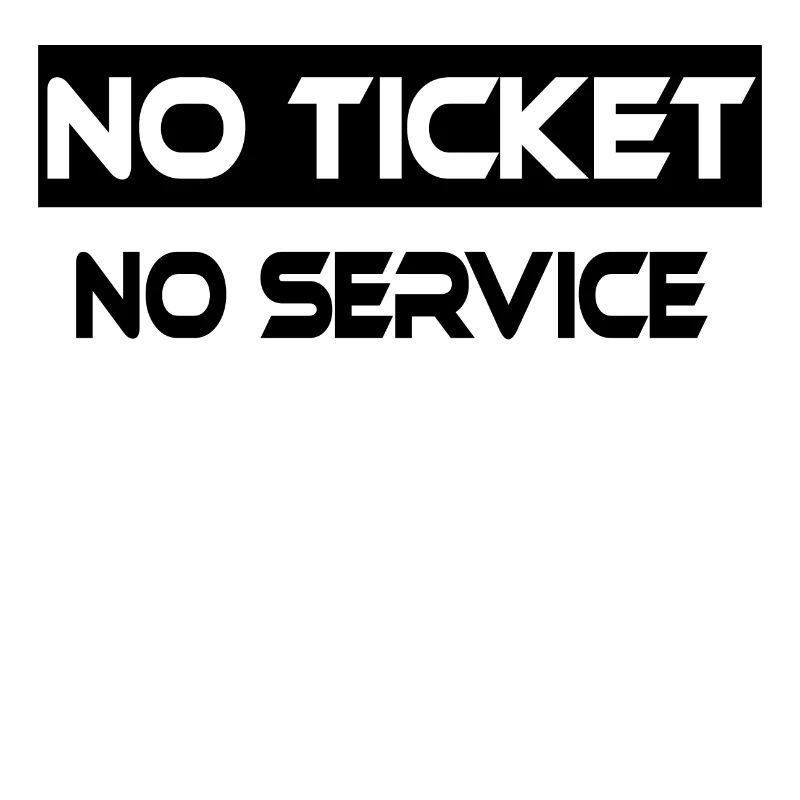 Pas de ticket, pas de service