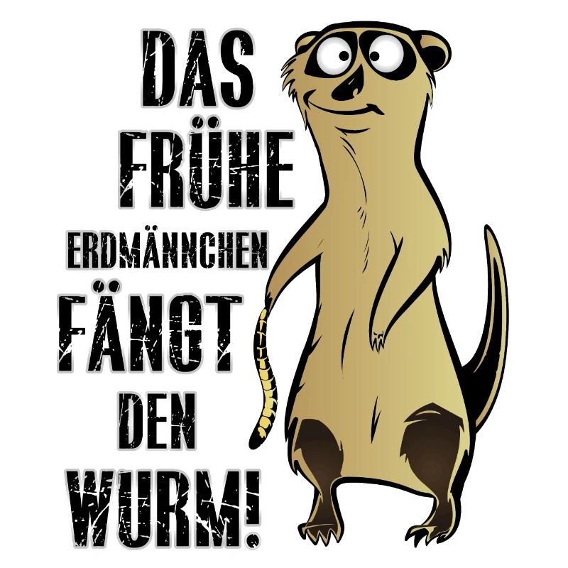 DAS FRÜHE ERDMÄNNCHEN FÄNGT DEN WURM!
