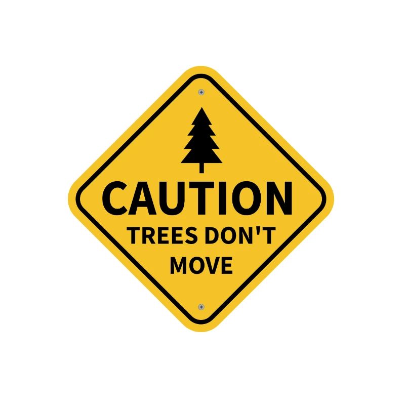Caution - Trees don't move! Skiing sign