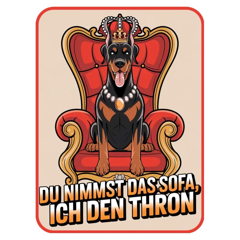 Dobermann Du nimmst das Sofa ich den Thron Hund