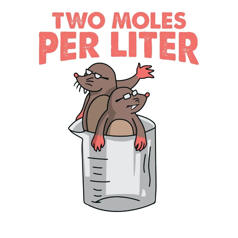Two Moles Per Liter Science Maulwurf Geschenk Gift