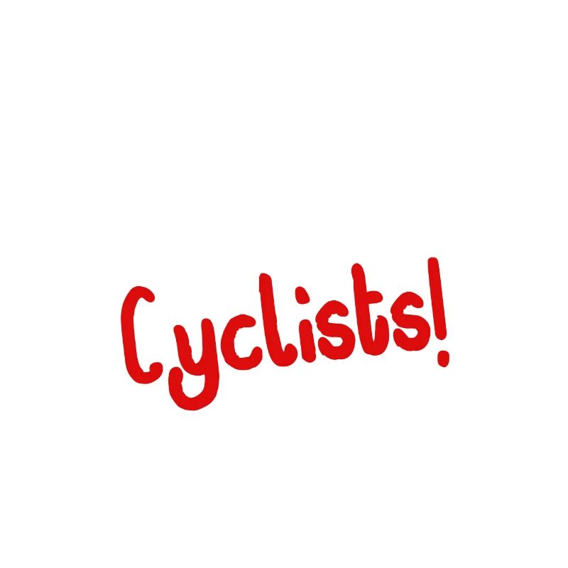 I hate cyclists! I hate cyclists!