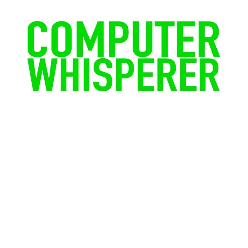 Computer Whisperer Tech Support IT Support IT Nerd