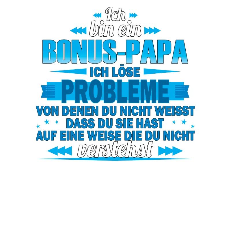 I'm a bonus dad - I solve problems