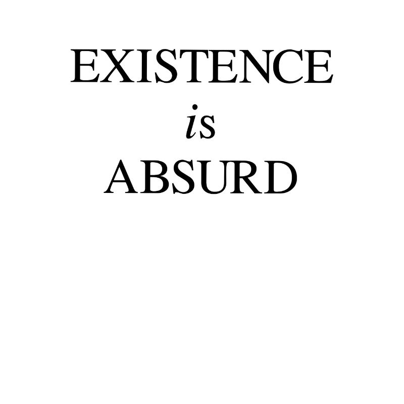 Existenz - Absurd - Absurdismus - Philosophie