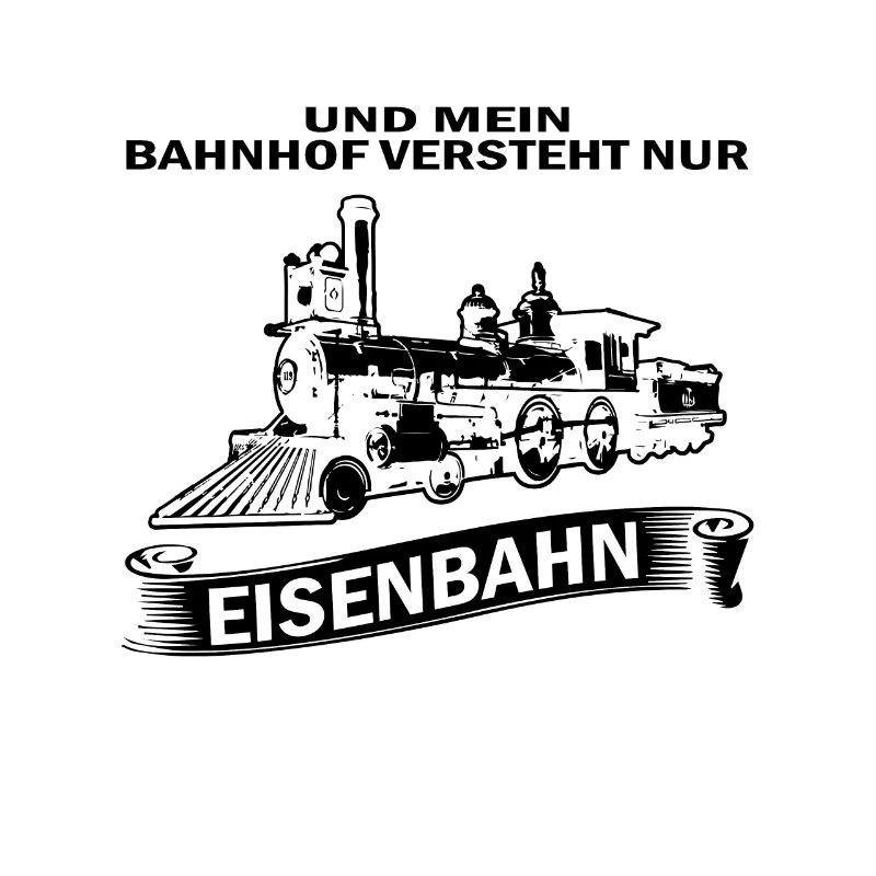 Mein Bahnhof versteht nur Eisenbahn Eisenbahner