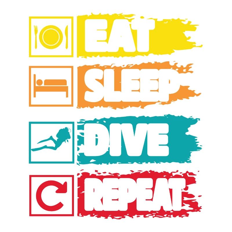 Eat sleep Dive repeat Scuba Diving