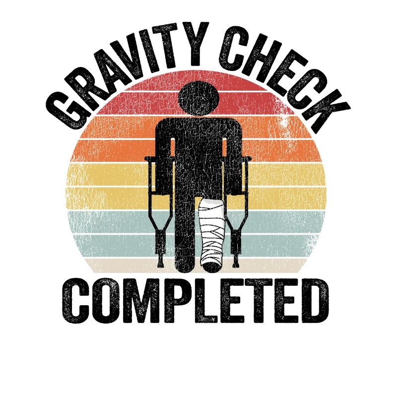 Broken Leg Gravity Check Completed Get Well Soon