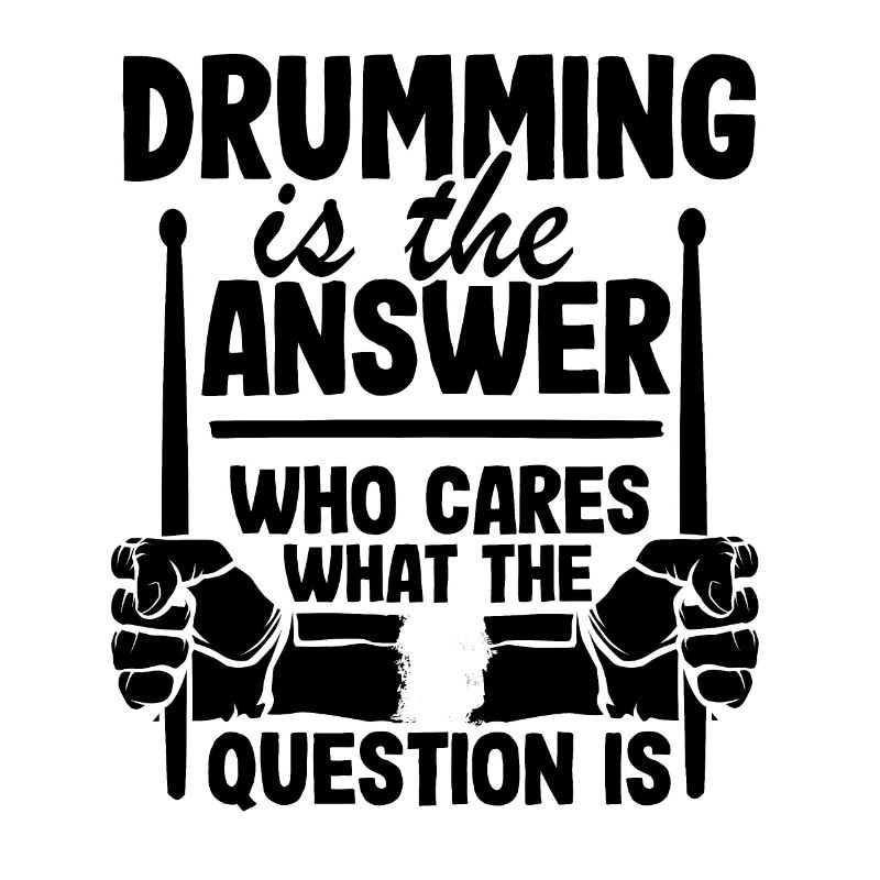 Drumming Is The Answer Drummer Gift Drums Funny