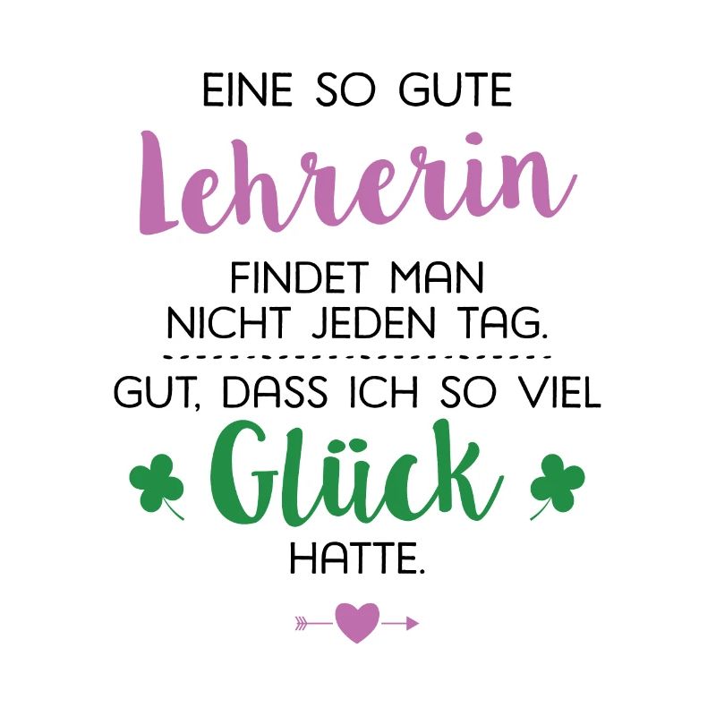 Ich hatte Glück Lehrerin Geschenk Spruch