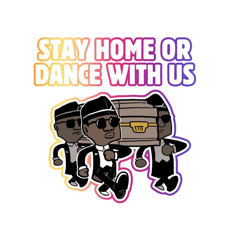 Sarg Tanz Meme Bleiben Sie zu Hause oder Tanz mit