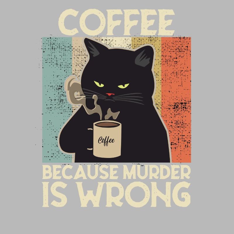 Coffee because Murder is wrong Café chat retro