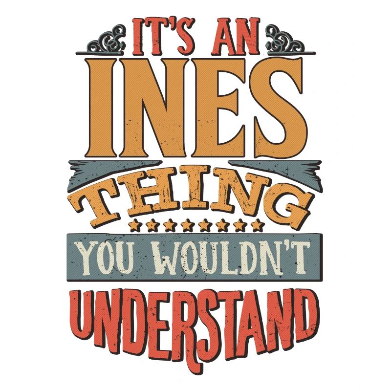 C’est une chose inès que vous ne comprendriez pas - Ines