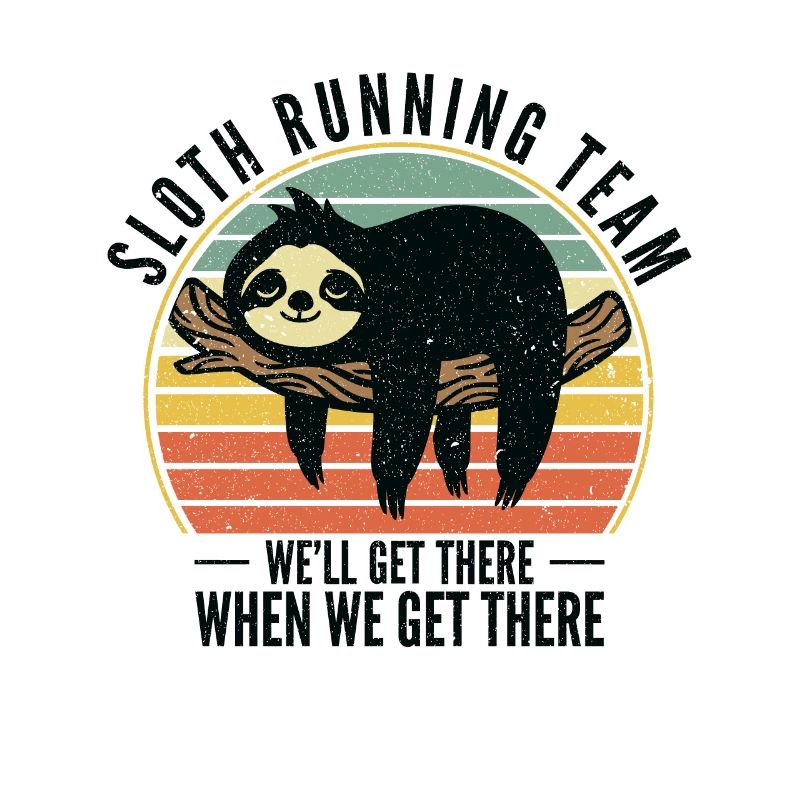 Sloth Running Team We Will Get There When We Get