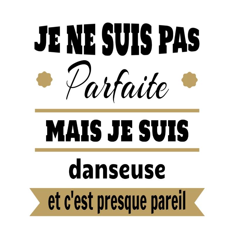 Pas parfaite mais Danseuse classique moderne