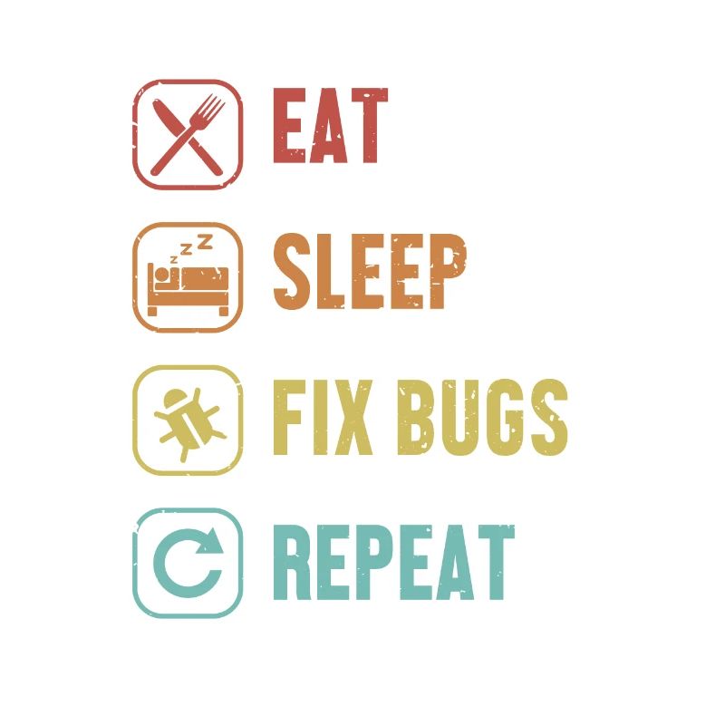 Eat Sleep Fix Bugs Repeat Developer Coder