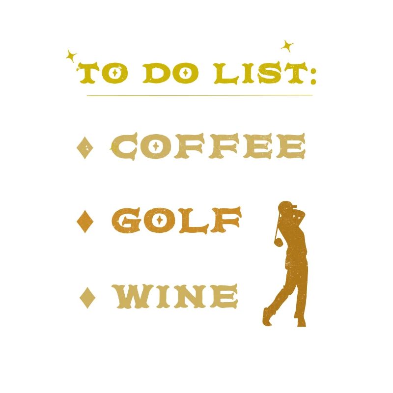 Kaffee Golf Wein. Die To-Do-Liste eines Golfers