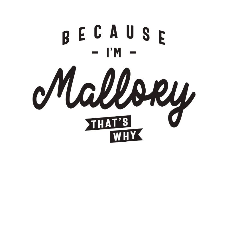 Weil ich Mallory bin, deshalb personalisierter Name